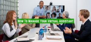 How To Manage Your Virtual Assistant