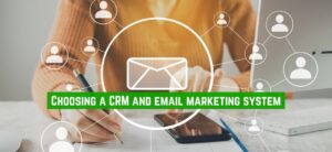 Choosing a CRM and email marketing system for your business
