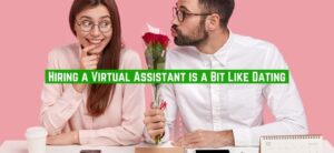 Hiring a Virtual Assistant_ Why it’s a Bit Like Dating