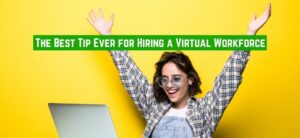The Best Tip Ever for Hiring a Virtual Workforce