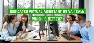 Dedicated Virtual Assistant or VA Team_ Which is Better