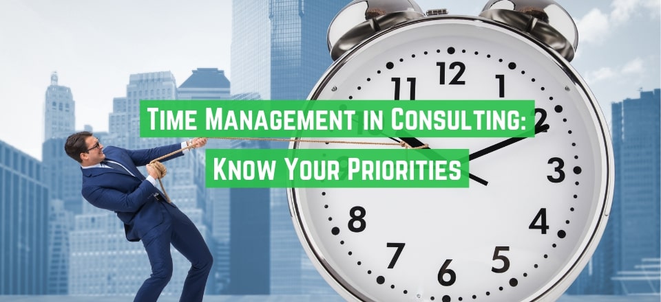 Time-Management Priorities for the Independent Consultant