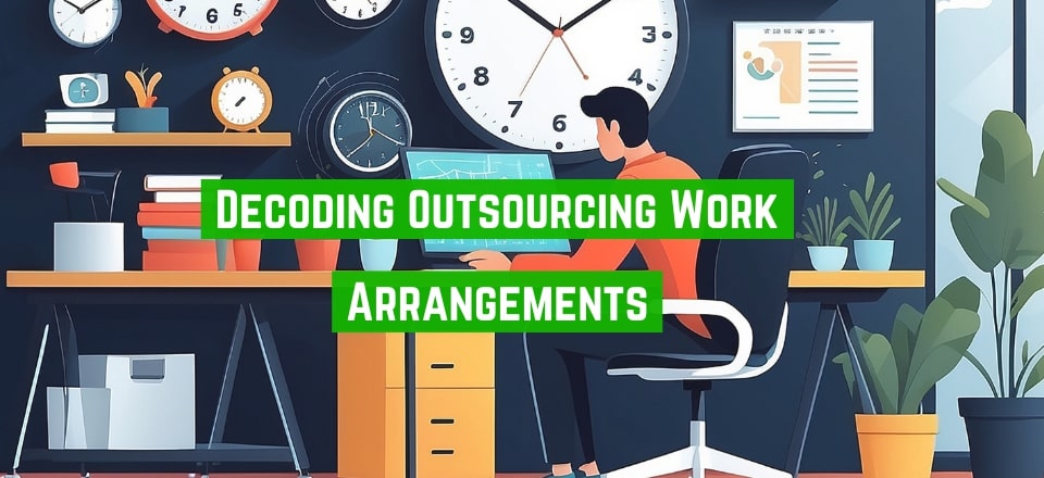 Decoding Outsourcing Work Arrangements